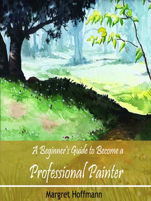 cover image of A Beginner's Guide to Become a Professional Painter